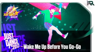 Just Dance Unlimited – Wake Me Up Before You Go-Go